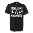 Your Name Loves Real Madrid T-shirt (black)