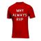 Why Always RVP T-Shirt (Red)