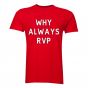 Robin van Persie Why Always RVP T-Shirt (Red)